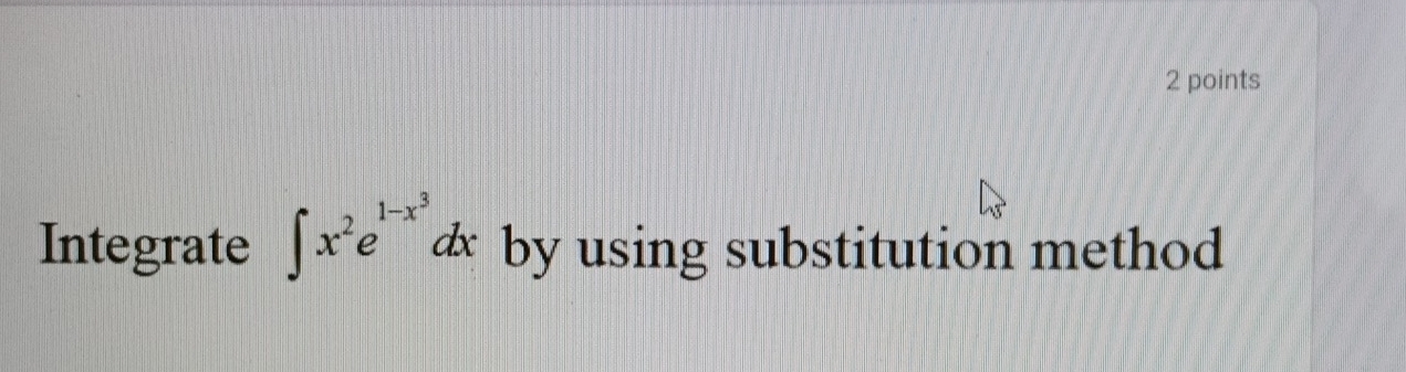 Integrate ∈t x^2e^(1-x^3) æ by using substitution method