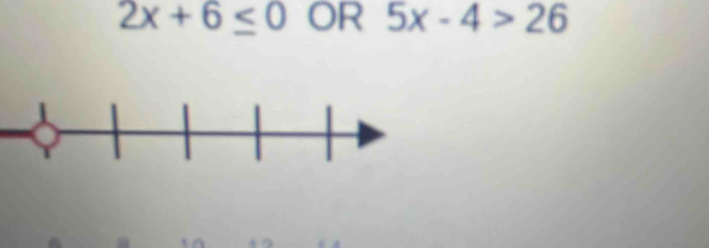 2x+6≤ 0 OR 5x-4>26