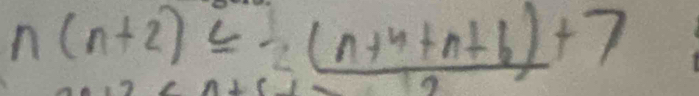 n(n+2)≤  ((n+n+n+6))/2 +7