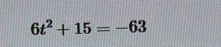 6t^2+15=-63