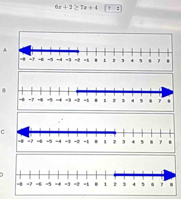 6x+2≥ 7x+4 ?
A
B
C
D