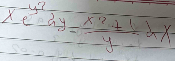 xe^(y^2)2y= (x^2+1)/y dx