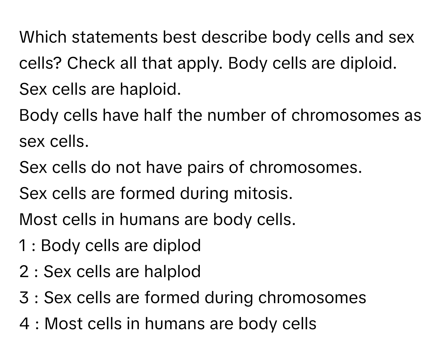 Solved: Which statements best describe body cells and sex cells? Check ...