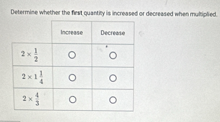 Determine whether the first quantity is increased or decreased when multiplied.