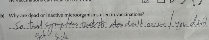 Why are dead or inactive microorganisms used in vaccinations? 
_