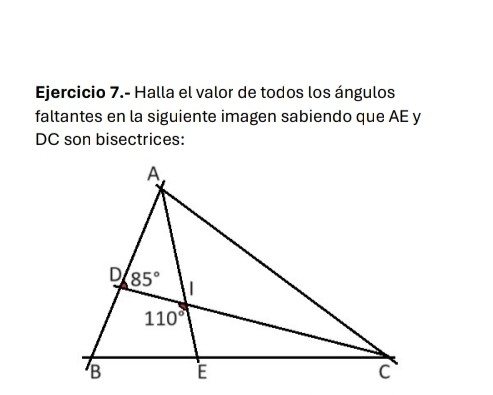 Ejercicio 7.- Halla el valor de todos los ángulos
faltantes en la siguiente imagen sabiendo que AE y
DC son bisectrices: