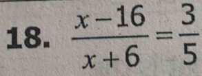  (x-16)/x+6 = 3/5 