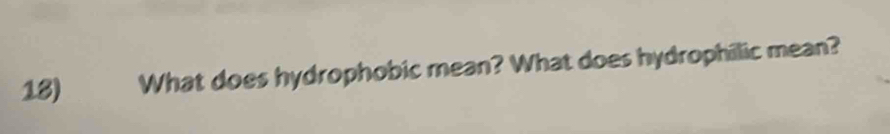 What does hydrophobic mean? What does hydrophilic mean?