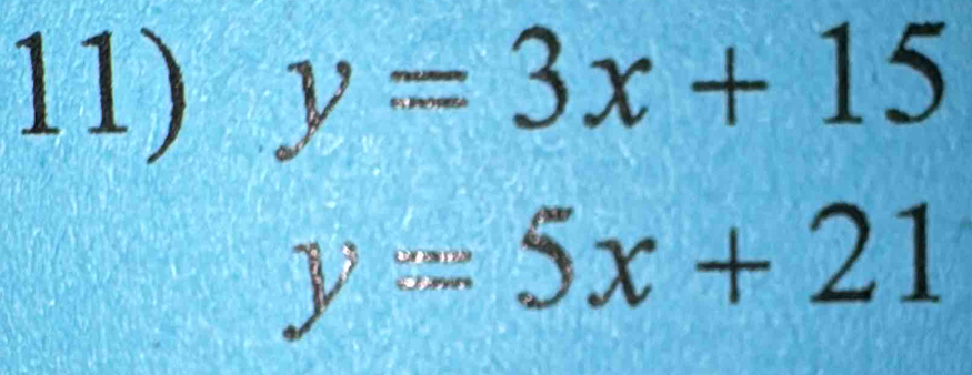 y=3x+15
y=5x+21