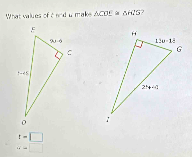 What values of t and u make △ CDE≌ △ HIG ?
t=□
u=□