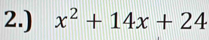 2.) x^2+14x+24