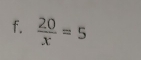  20/x =5