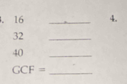 16 _4.
32
_
40
_ 
_ GCF=