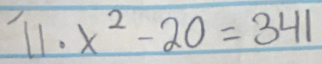 11· x^2-20=341
1