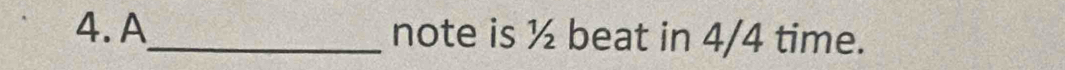 A_ note is ½ beat in 4/4 time.