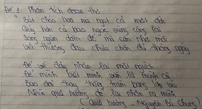 Be 1 Phen hich doan tho 
"Bat cháo hea ma ngot cò mer dàn 
Quy hon ca bao ngce sāng cang Pai 
sang ngán dàm dē mā cān mhé mài 
vet thuòng dau chua chón dú tháng rgay 
e ue day nhán Rai mái nquch 
te mính biāi minh wán xā minhcā 
Bao dà thay tháng tram bong 10p 100
Nhin quá huáng Rai nhàn ra minh 
(Que huòing Ngugen Bà Chuns)