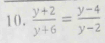  (y+2)/y+6 = (y-4)/y-2 