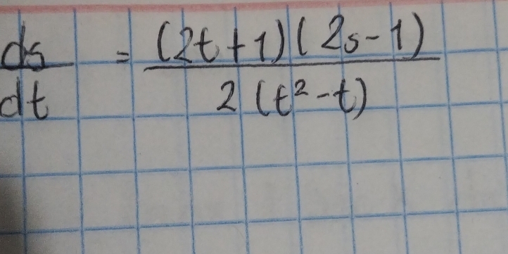  ds/dt = ((2t+1)(2s-1))/2(t^2-t) 