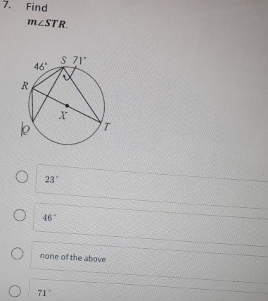 Find
m∠ STR.
23°
46°
none of the above
71°