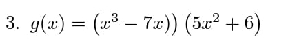 g(x)=(x^3-7x))(5x^2+6)