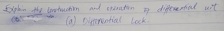 Explain the construction and operation of differential uit 
(a) Differential Lock.