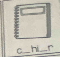 C_ hi_ r