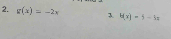g(x)=-2x 3. h(x)=5-3x