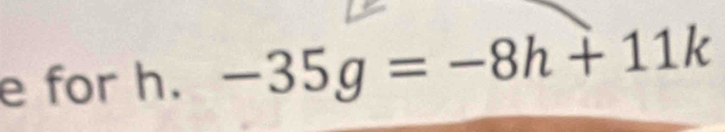 for h. -35g=-8h+11k