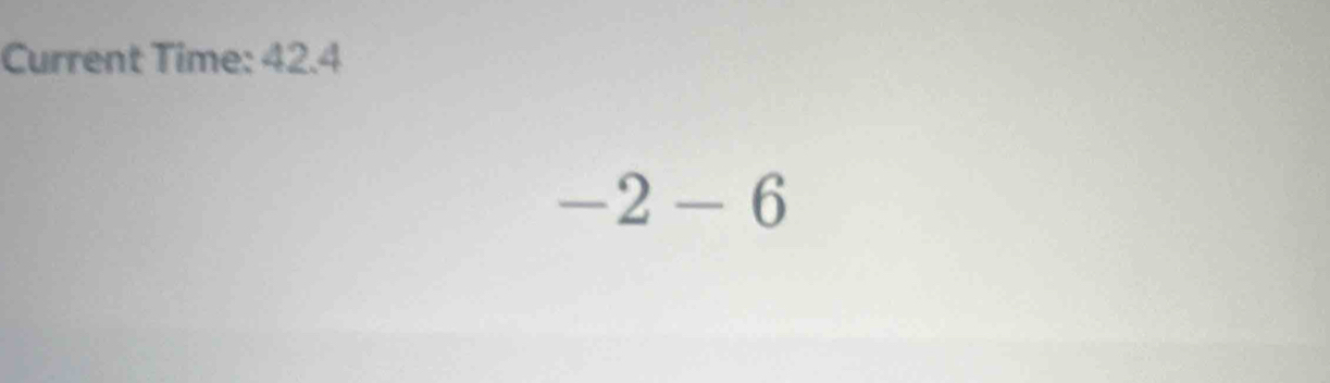 Current Time: 42.4
-2-6