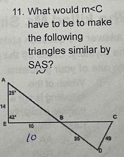 What would m
have to be to make
the following
triangles similar by
SAS?