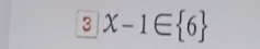 3x-1∈  6