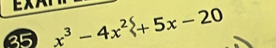 35 x³ - 4x²+ 5x - 20