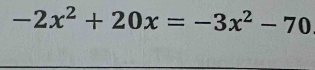 -2x^2+20x=-3x^2-70