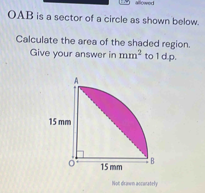 allowed
OAB is a sector of a circle as shown below. 
Calculate the area of the shaded region. 
Give your answer in mm^2 to 1 d.p. 
Not drawn accurately