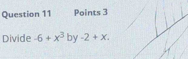 Divide -6+x^3 by -2+X.