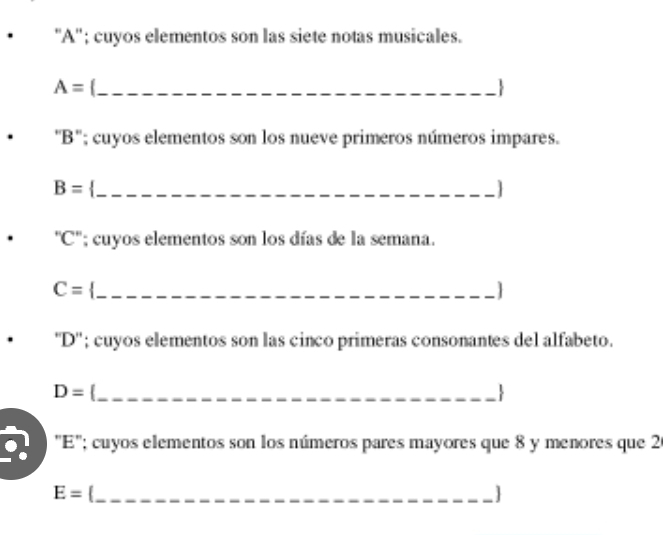 'A''; cuyos elementos son las siete notas musicales. 
_ A=
"B'; cuyos elementos son los nueve primeros números impares. 
_ B=
'' C ''; cuyos elementos son los días de la semana. 
_ C=

'D''; cuyos elementos son las cinco primeras consonantes del alfabeto. 
_ D=
、 
"E"; cuyos elementos son los números pares mayores que 8 y menores que 2
_ E=