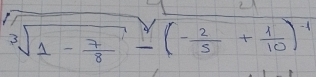 sqrt[3](1-frac 7)8-(- 2/5 + 1/10 )^-1