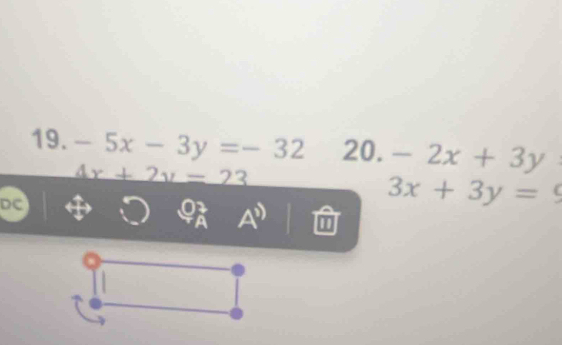 -5x-3y=-32 20. -2x+3y
4x+2y=23
DC
3x+3y=9
m