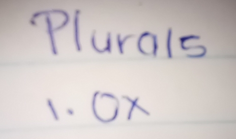 Plurals 
1. Ox