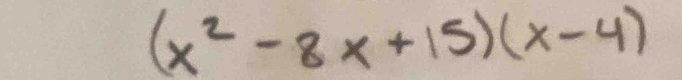 (x^2-8x+15)(x-4)