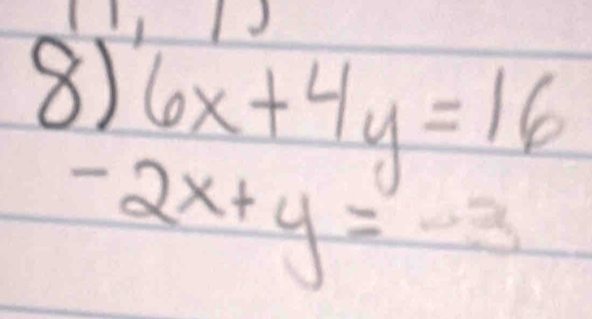 6x+4y=16
-2x+y=-2