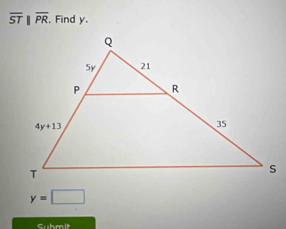 overline STparallel overline PR. Find y.
y=□
Submit