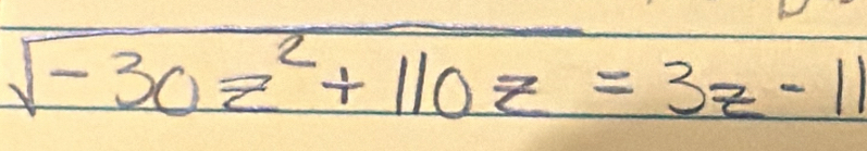 sqrt(-30z^2+110z)=3z-11