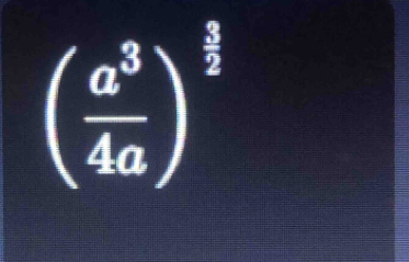 ( a^3/4a )^ 3/2 