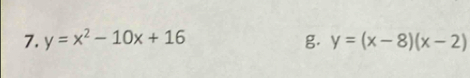 y=x^2-10x+16 g. y=(x-8)(x-2)
