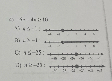 -6n-4n≥ 10
A) n≤ -1 :
B) n≥ -1 :
C) n≤ -25
D) n≥ -25