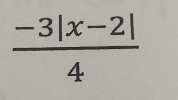  (-3|x-2|)/4 