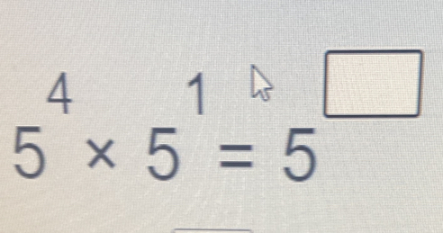 5^4* 5^1=5^(□)