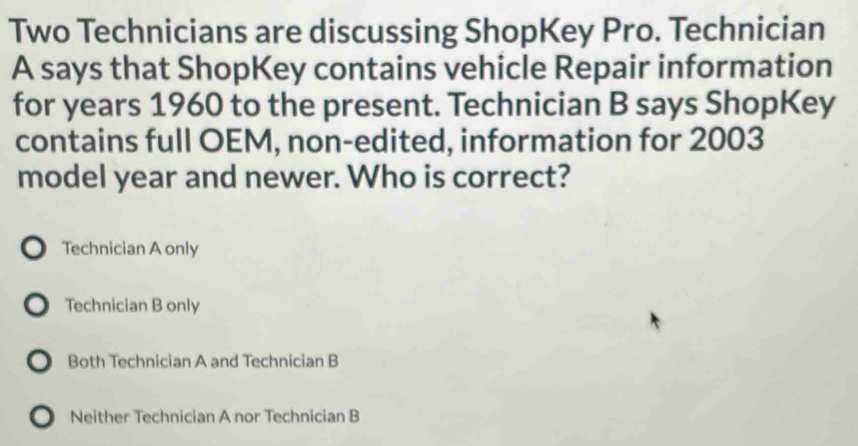 Solved: Two Technicians are discussing ShopKey Pro. Technician A says ...