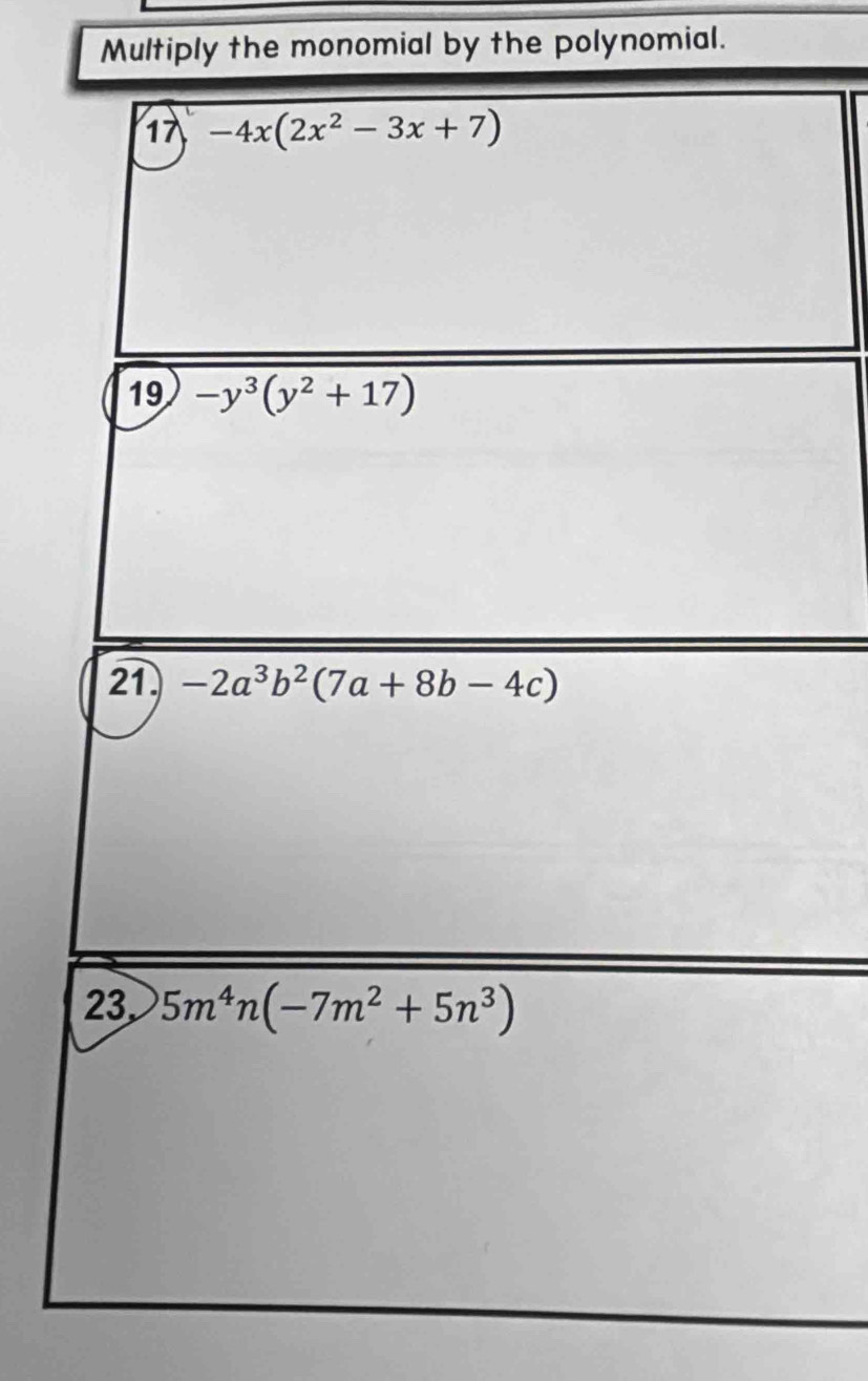 Multiply the monomial by the polynomial.